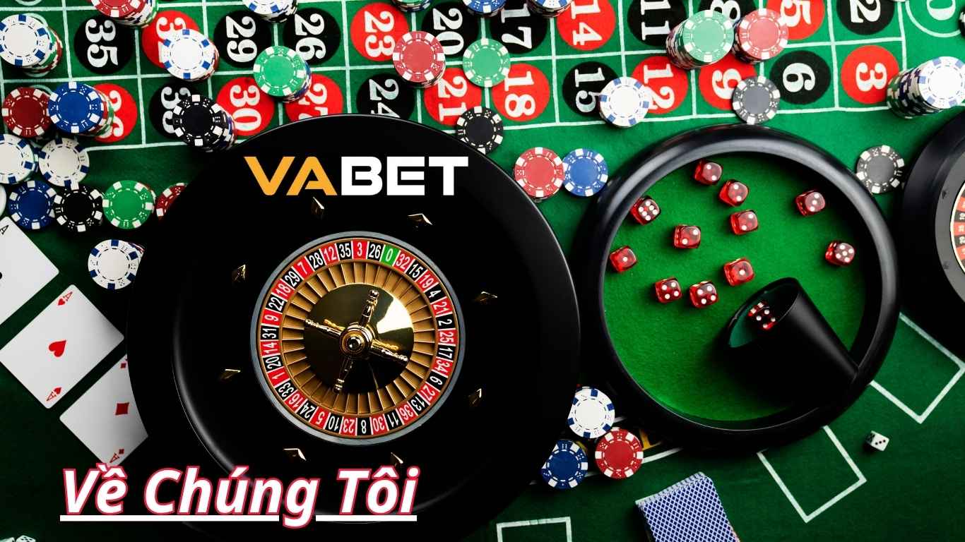 Về chúng tôi - Nguồn gốc, chứng nhận lịch sử Vabet