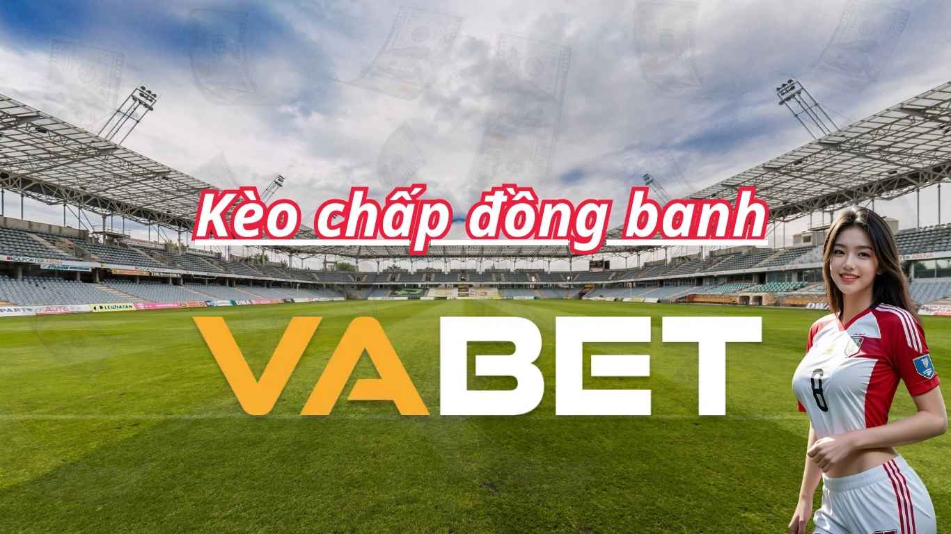 Kèo chấp đồng banh là gì?