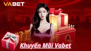 Chương trình khuyến mãi Vabet có gì hấp dẫn?