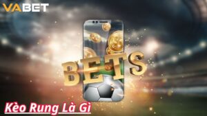 Kèo Rung Là Gì? Khám Phá Bí Quyết Soi Kèo Rung Bất Bại