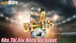 Kinh nghiệm soi Kèo tài xỉu bóng đá chuẩn từ chuyên gia nhà cái Vabet